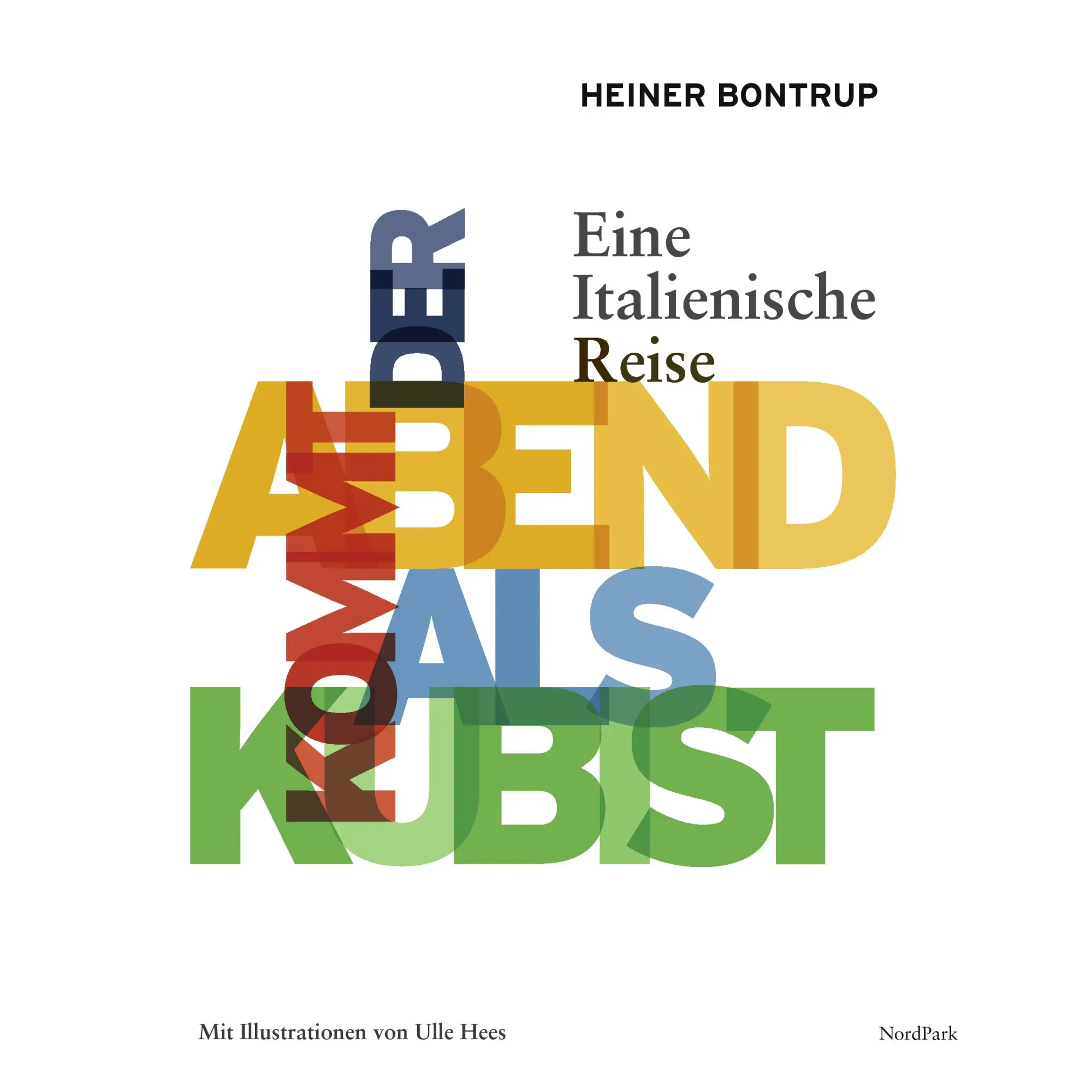 Cover: 9783935421607 | Der Abend kommt als Kubist | Eine italienische Reise | Heiner Bontrup