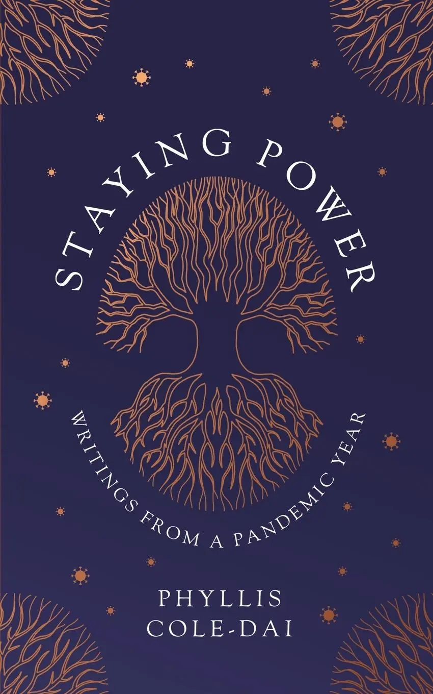 Cover: 9780578871707 | Staying Power | Writings from a Pandemic Year | Phyllis Cole-Dai