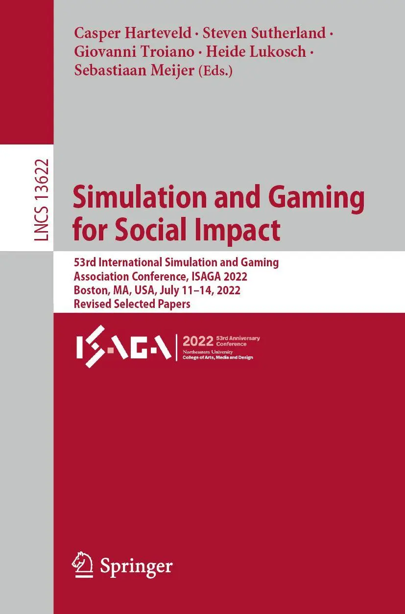 Simulation and Gaming for Social Impact: 53rd International Simulation and Gaming Association Conference, ISAGA 2022, Boston, MA, USA, July 11–14, ... Notes in Computer Science, 13622, Band 13622)