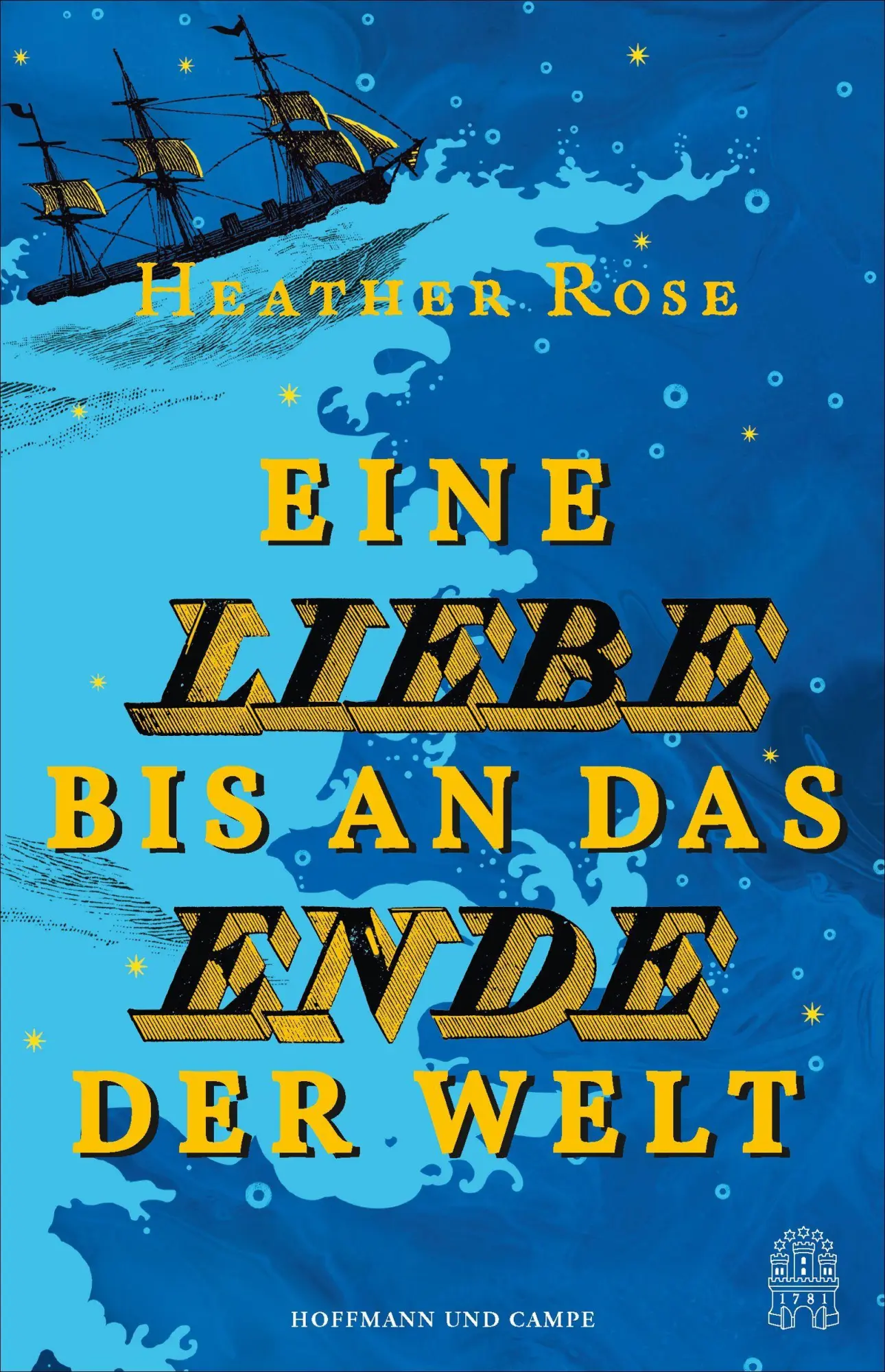 Cover: 9783455021707 | Eine Liebe bis an das Ende der Welt | Roman | Heather Rose | Buch