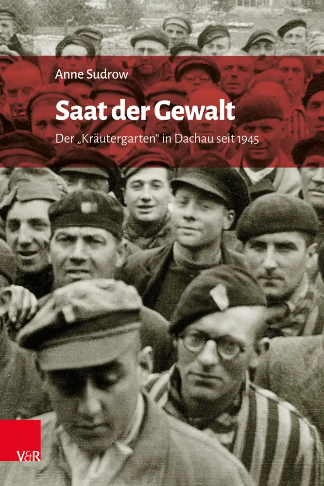 Cover: 9783525311707 | Saat der Gewalt | Der »Kräutergarten« in Dachau seit 1945 | Sudrow