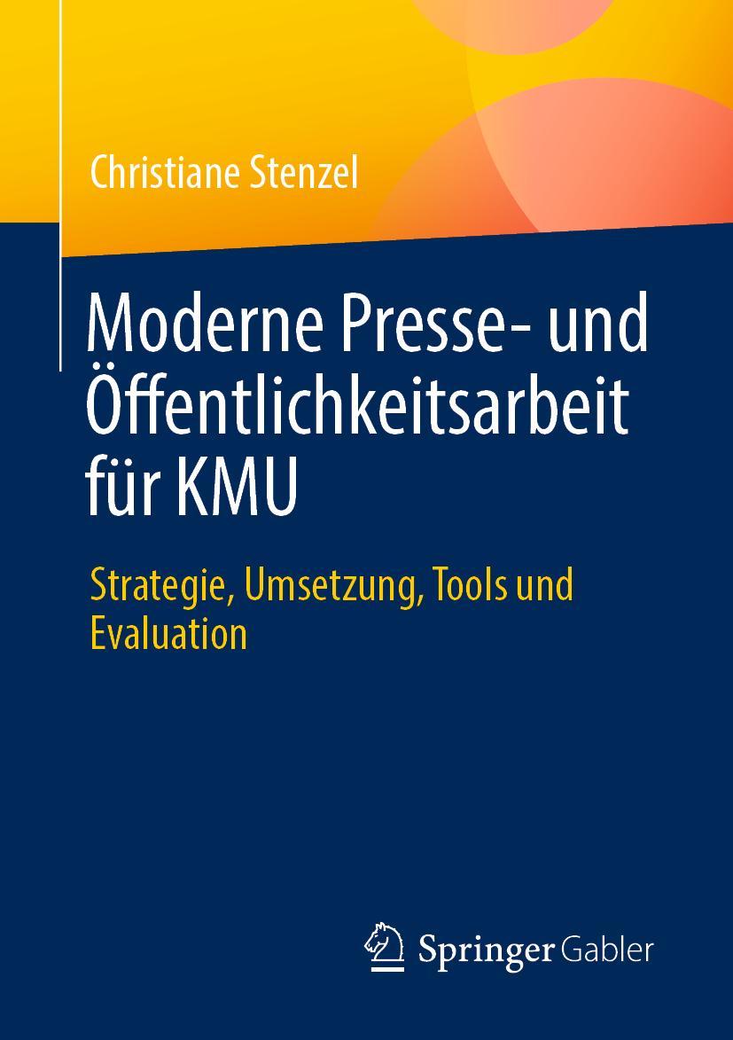 Cover: 9783658381707 | Moderne Presse- und Öffentlichkeitsarbeit für KMU | Christiane Stenzel Cover: 9783658381707 | Moderne Presse- und Öffentlichkeitsarbeit für KMU | Christiane Stenzel