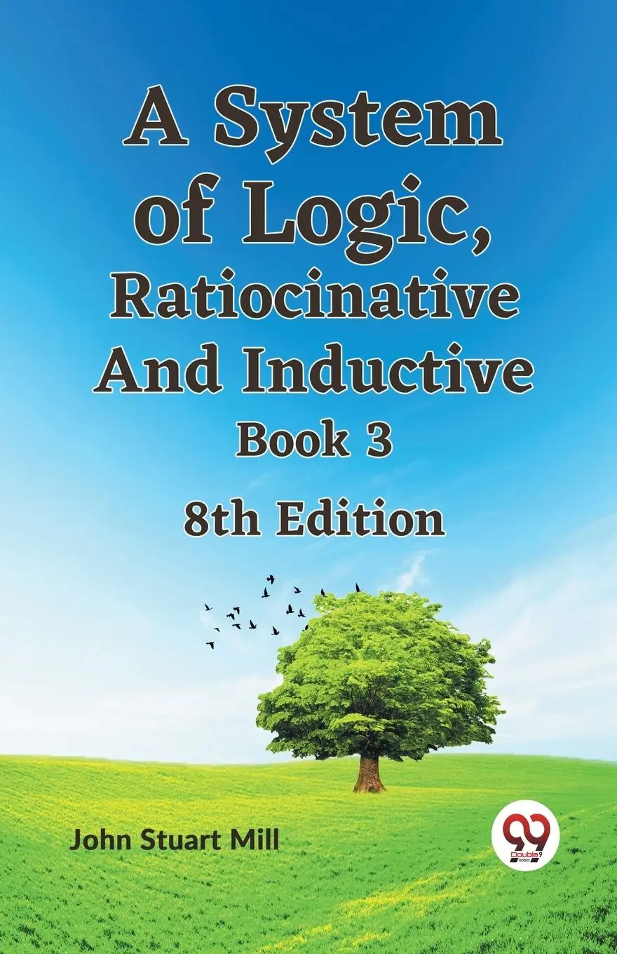 Cover: 9789359321707 | A System of Logic, Ratiocinative and Inductive Book 3 8th Edition