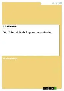 Cover: 9783656461807 | Die Universität als Expertenorganisation | Julia Dumpe | Taschenbuch