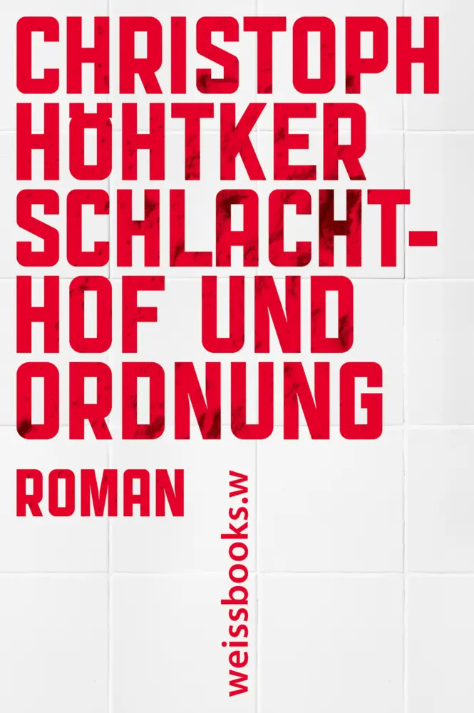 Cover: 9783863371807 | Schlachthof und Ordnung | Roman | Christoph Höhtker | Buch | 416 S.