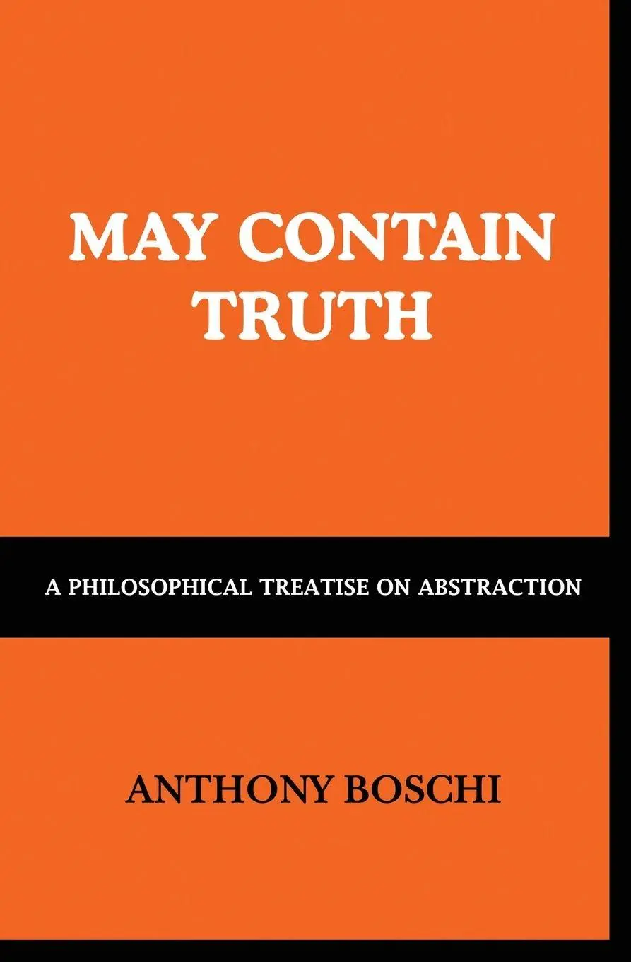 Cover: 9781069651907 | May Contain Truth | A Philosophical Treatise on Abstraction | Boschi