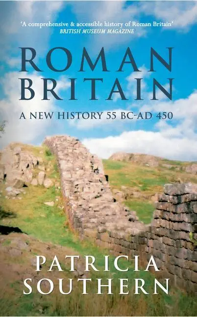 Cover: 9781445611907 | Roman Britain | A New History 55 BC-AD 450 | Patricia Southern | Buch