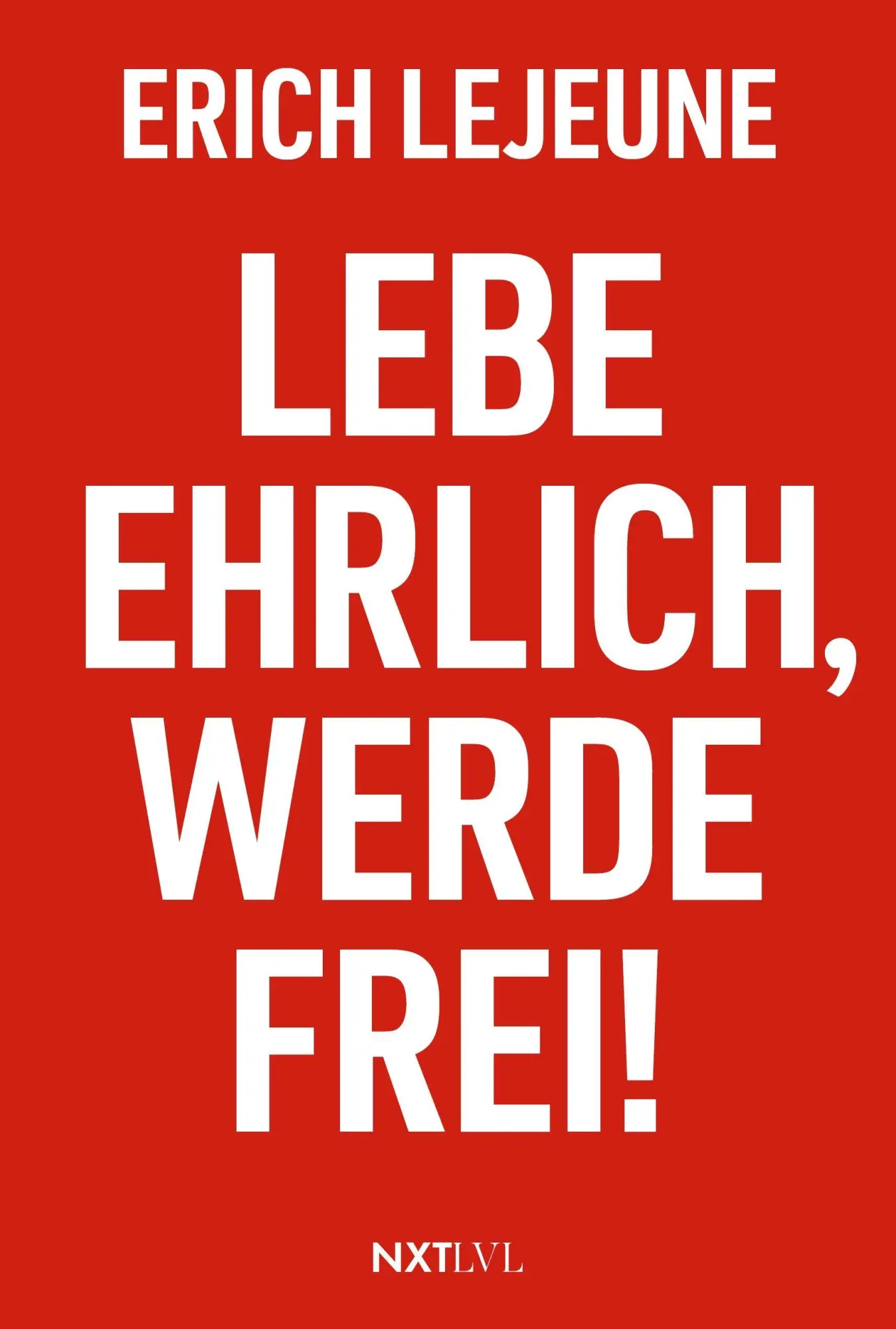 Lebe ehrlich, werde frei!