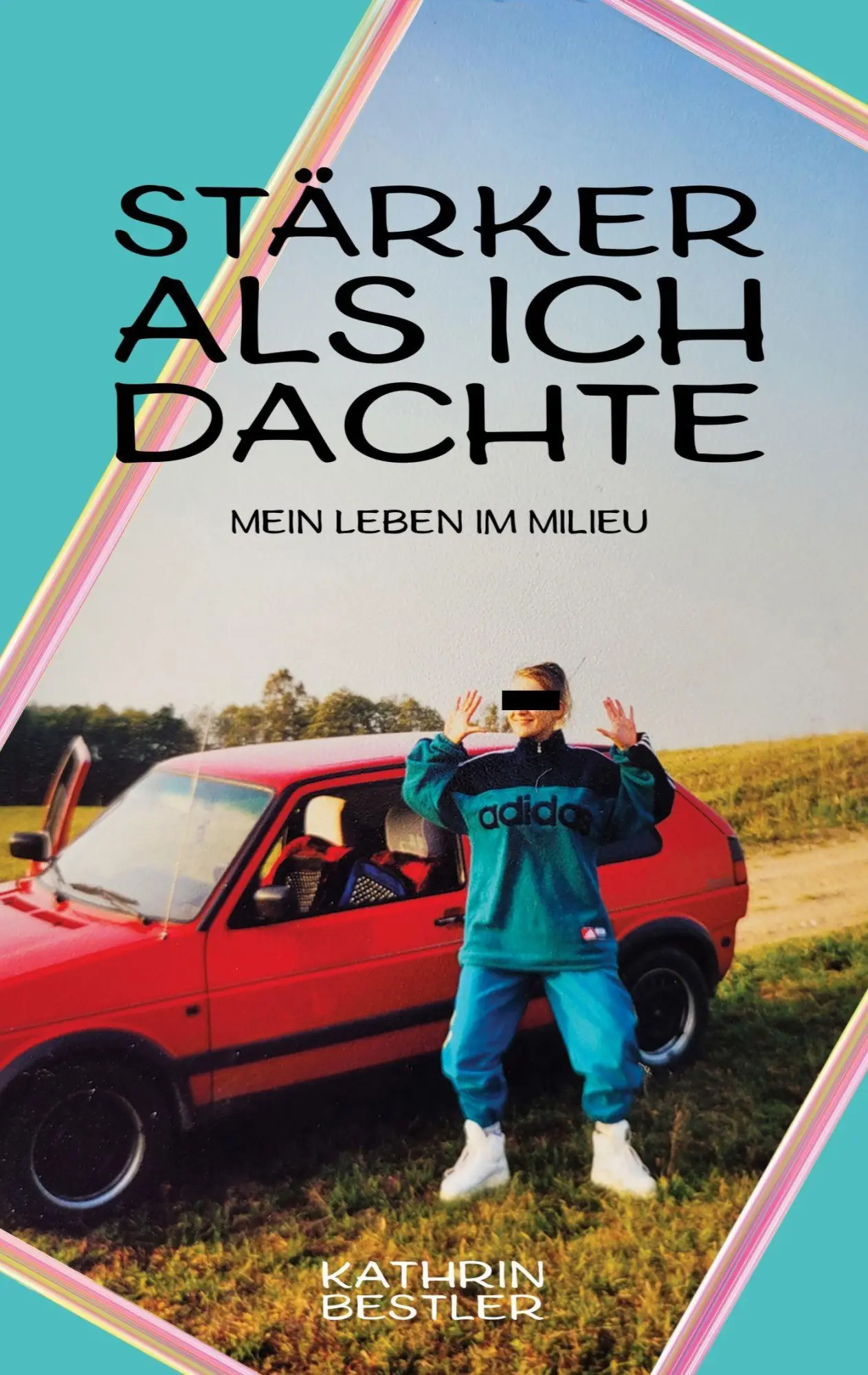 Cover: 9783695751907 | Stärker als ich dachte | Mein Leben im Milieu | Kathrin Bestler | Buch