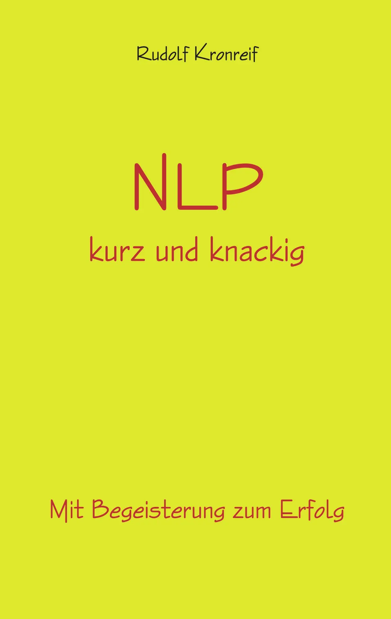 Cover: 9783833421907 | NLP kurz und knackig | Mit Begeisterung zum Erfolg | Rudolf Kronreif