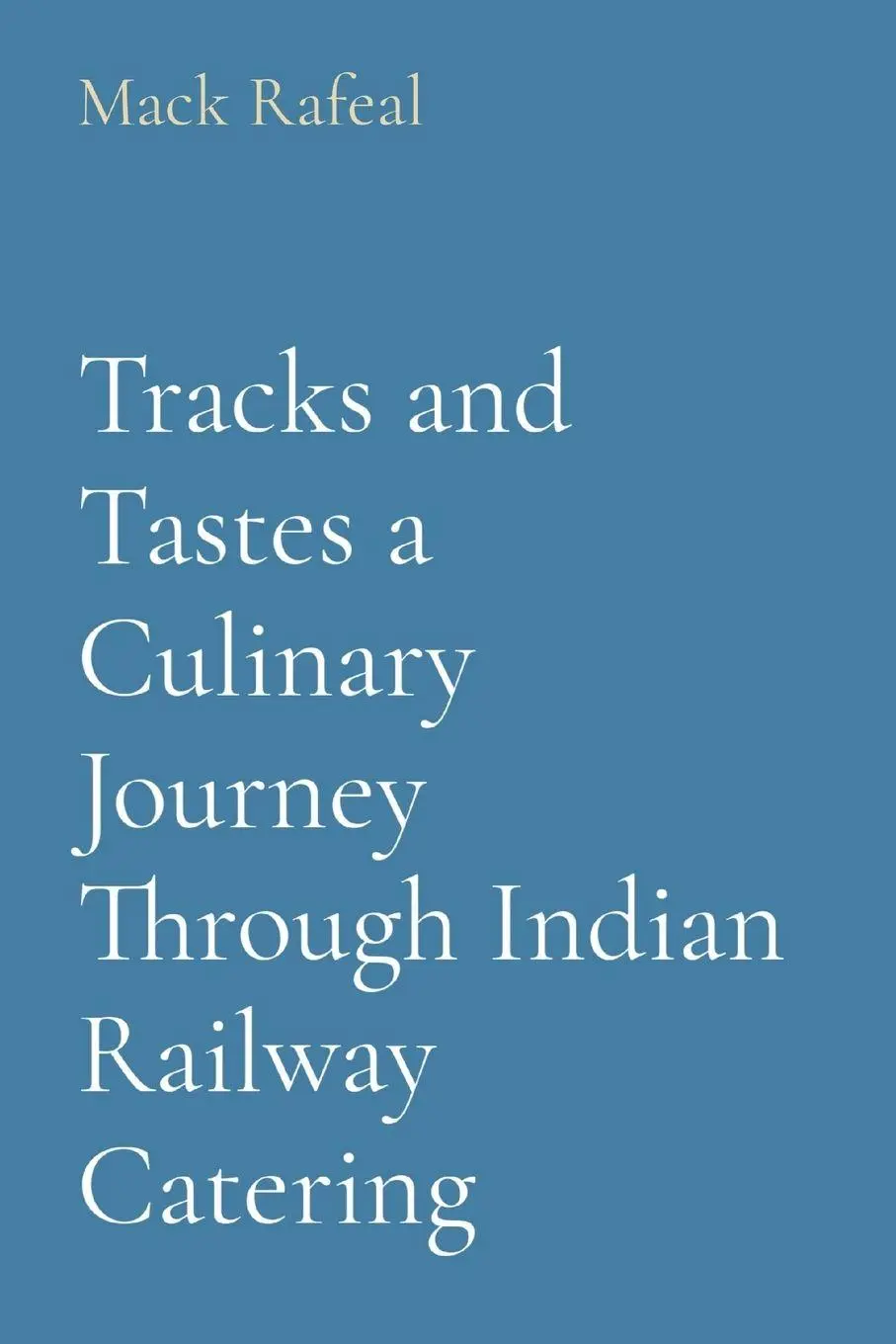 Cover: 9788196811907 | Tracks and Tastes a Culinary Journey Through Indian Railway Catering