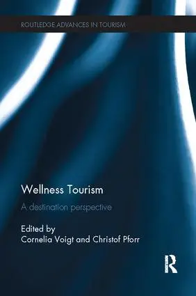 Cover: 9781138082007 | Wellness Tourism | A Destination Perspective | Cornelia Voigt (u. a.)