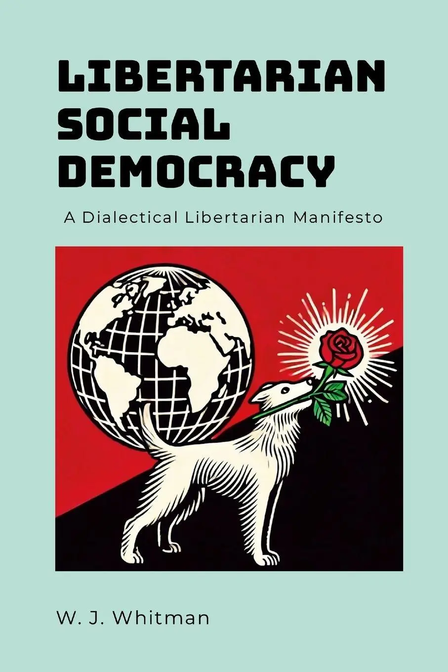 Cover: 9781300962007 | Libertarian Social Democracy | A Dialectical Libertarian Manifesto