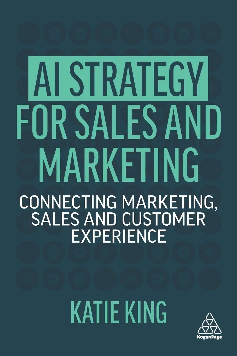 Cover: 9781398602007 | AI Strategy for Sales and Marketing | Katie King | Taschenbuch | 2022
