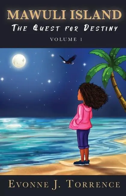 Cover: 9781685562007 | Mawuli Island: The Quest for Destiny Volume 1 | Evonne J. Torrence