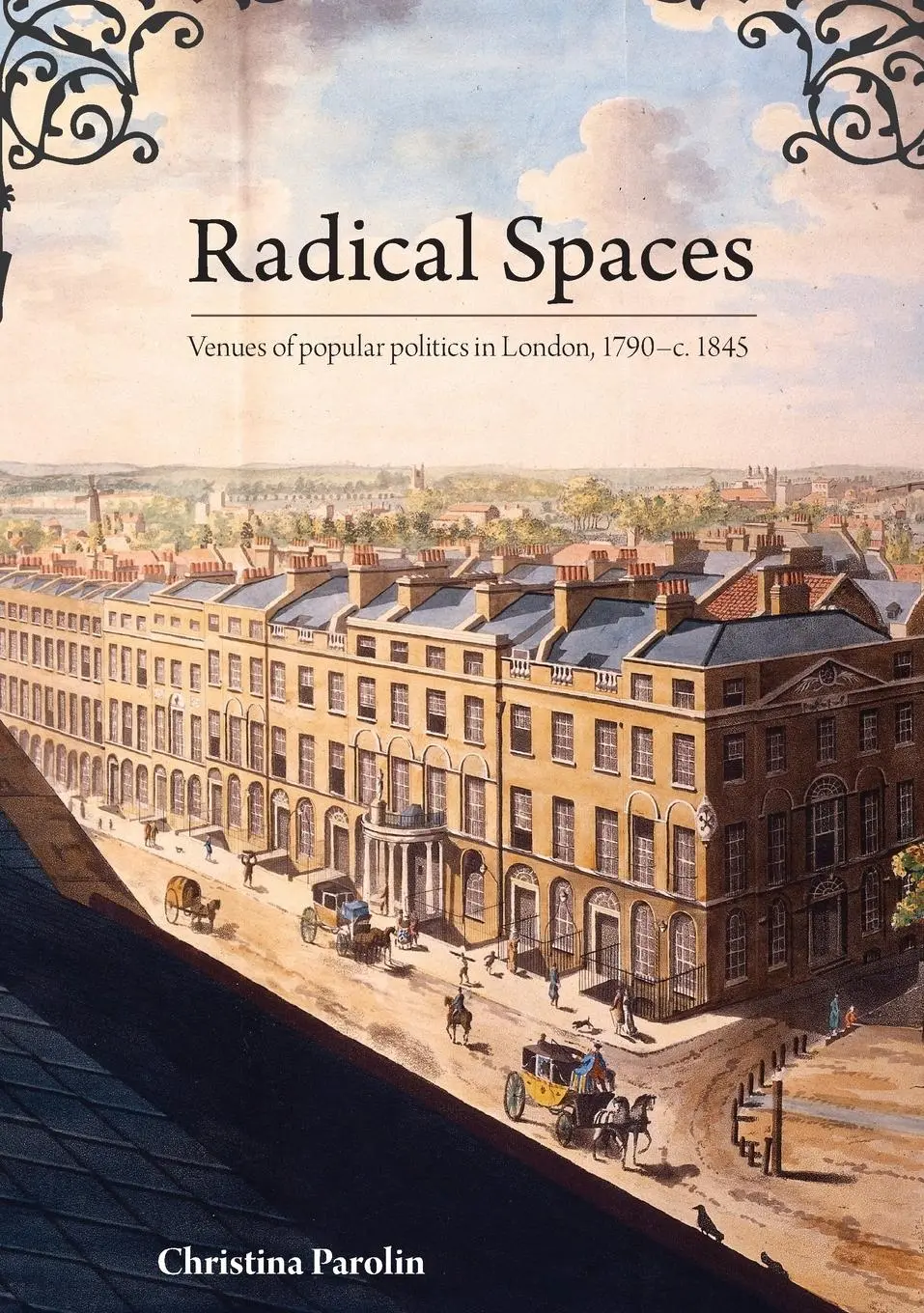 Cover: 9781921862007 | Radical Spaces | Venues of popular politics in London, 1790-c. 1845