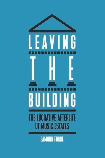 Cover: 9781913172107 | Leaving the Building | The Lucrative Afterlife of Music Estates | Buch