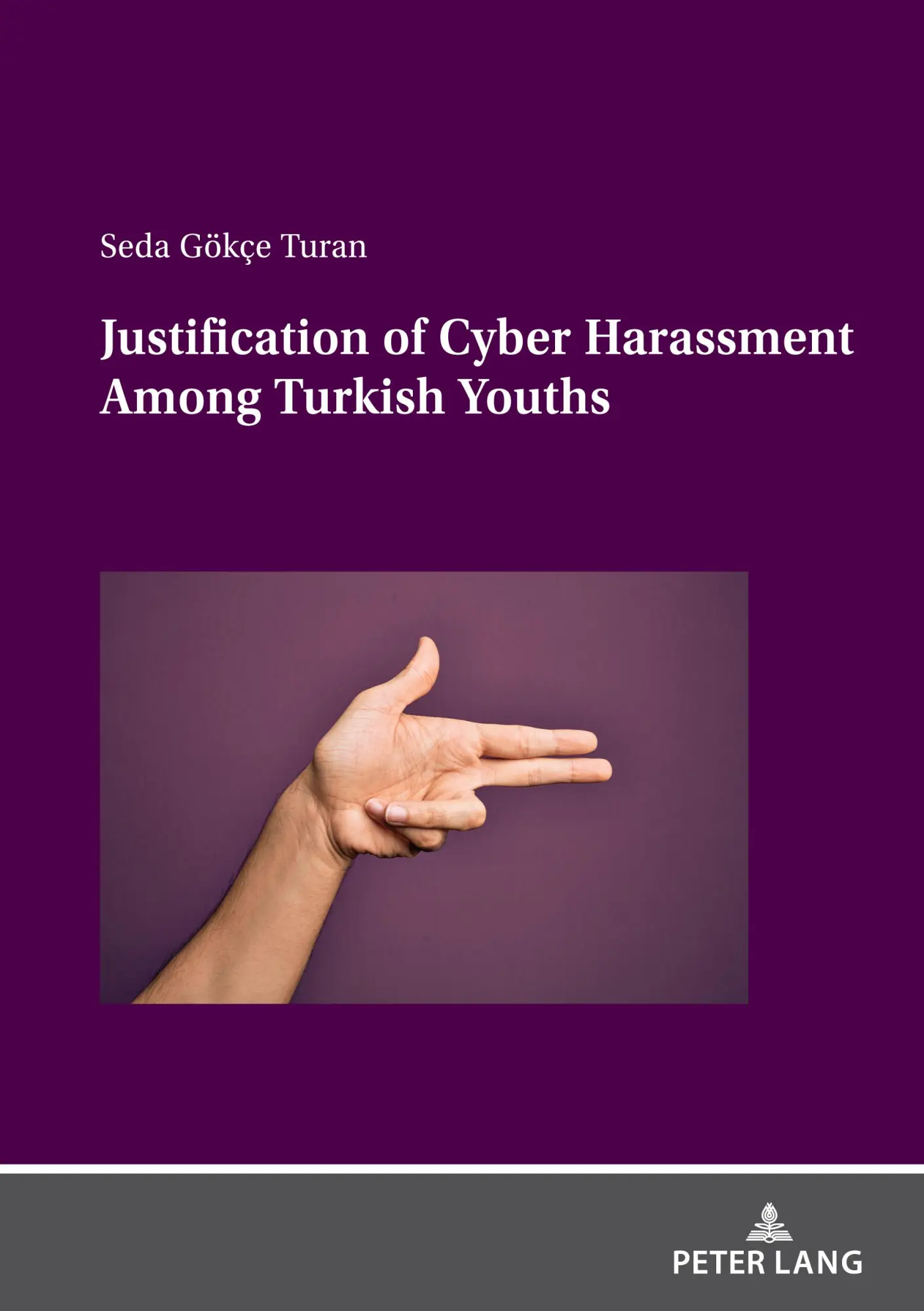 Justification of Cyber Harassment Among Turkish Youths - Seda Gökçe Turan Kartoniert (TB)