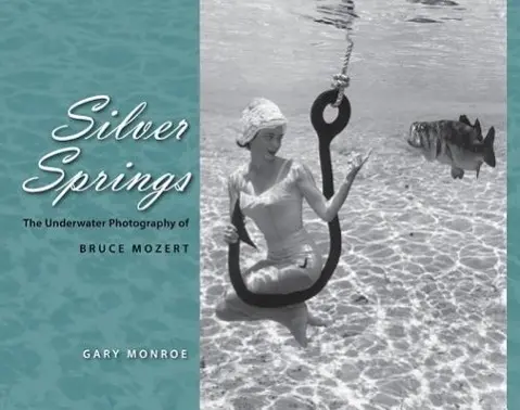 Cover: 9780813032207 | Silver Springs | The Underwater Photography of Bruce Mozert | Monroe