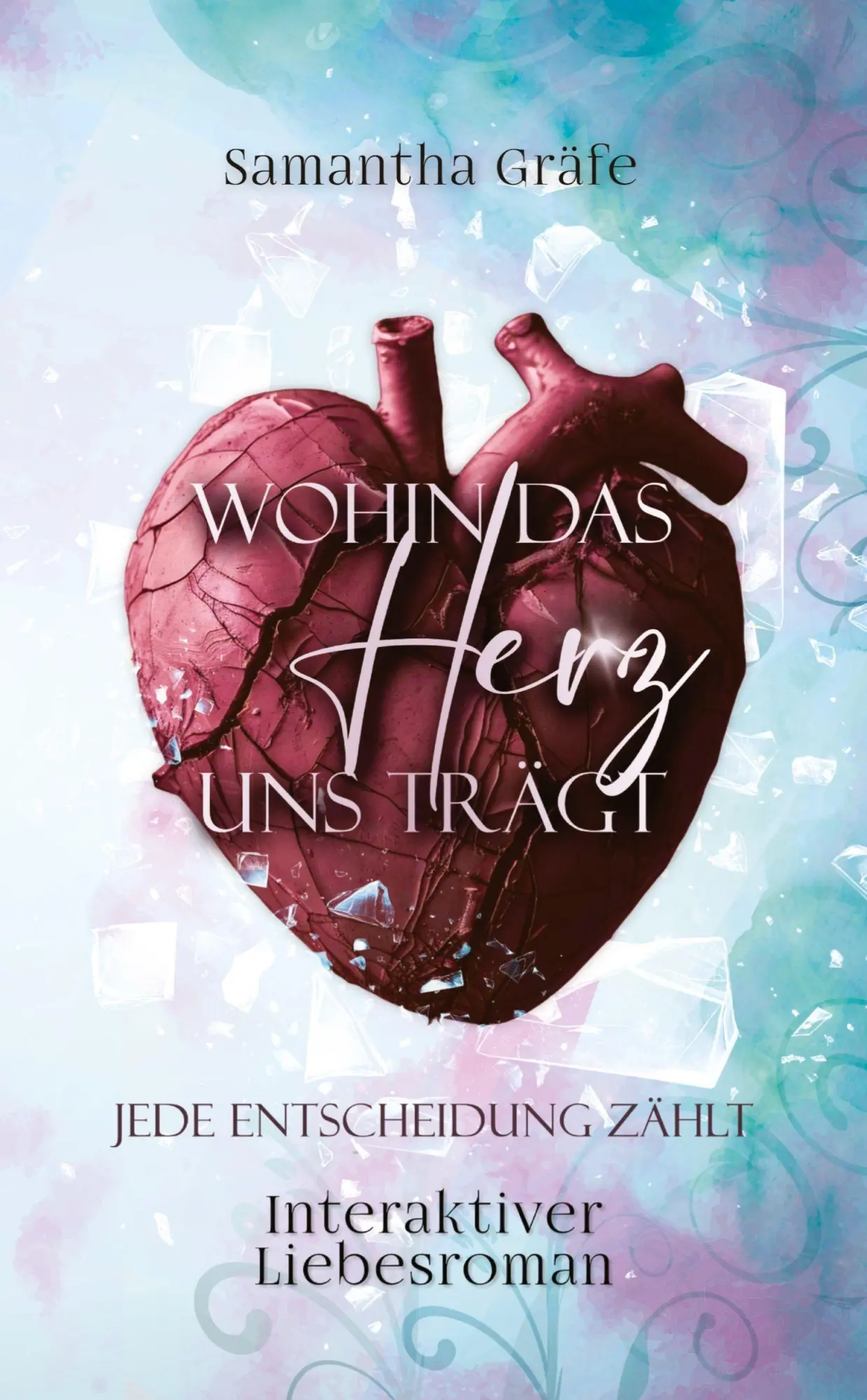 Cover: 9783384692207 | Wohin das Herz uns trägt | Samantha Gräfe | Taschenbuch | 468 S.