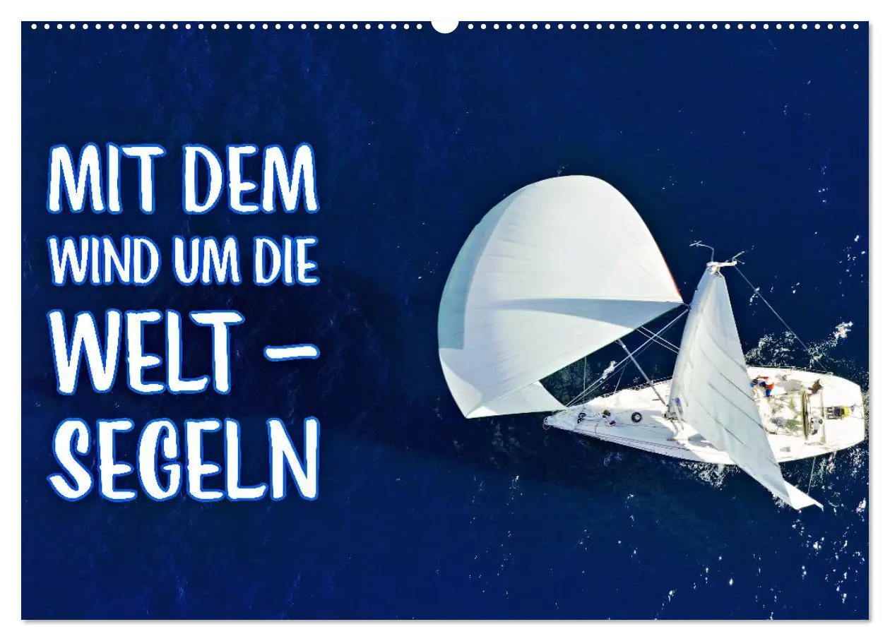 Cover: 9783457402207 | Mit dem Wind um die Welt - segeln (Wandkalender 2026 DIN A2 quer),...