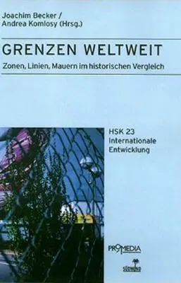Cover: 9783853712207 | Grenzen weltweit | Zonen, Linien, Mauern im historischen Vergleich