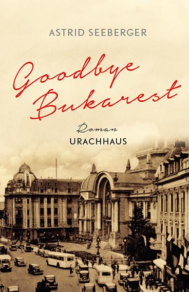 Cover: 9783825152307 | Goodbye, Bukarest | Astrid Seeberger | Buch | 244 S. | Deutsch | 2020