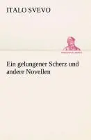 Cover: 9783849532307 | Ein gelungener Scherz und andere Novellen | Italo Svevo | Taschenbuch