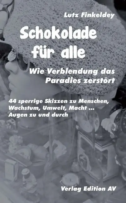 Cover: 9783868412307 | Schokolade für alle - Wie Verblendung das Paradies zerstört | Buch