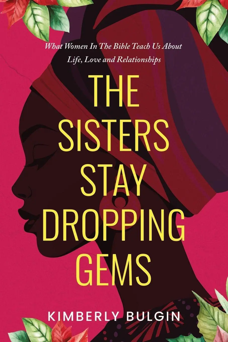 Cover: 9798218602307 | The Sisters Stay Dropping Gems! What Women In The Bible Teach Us...