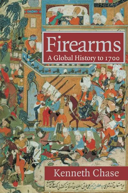 Cover: 9780521722407 | Firearms | A Global History to 1700 | Kenneth Chase | Taschenbuch