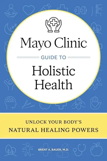 Cover: 9798887702407 | Mayo Clinic Guide to Holistic Health | Brent A Bauer | Buch | Englisch