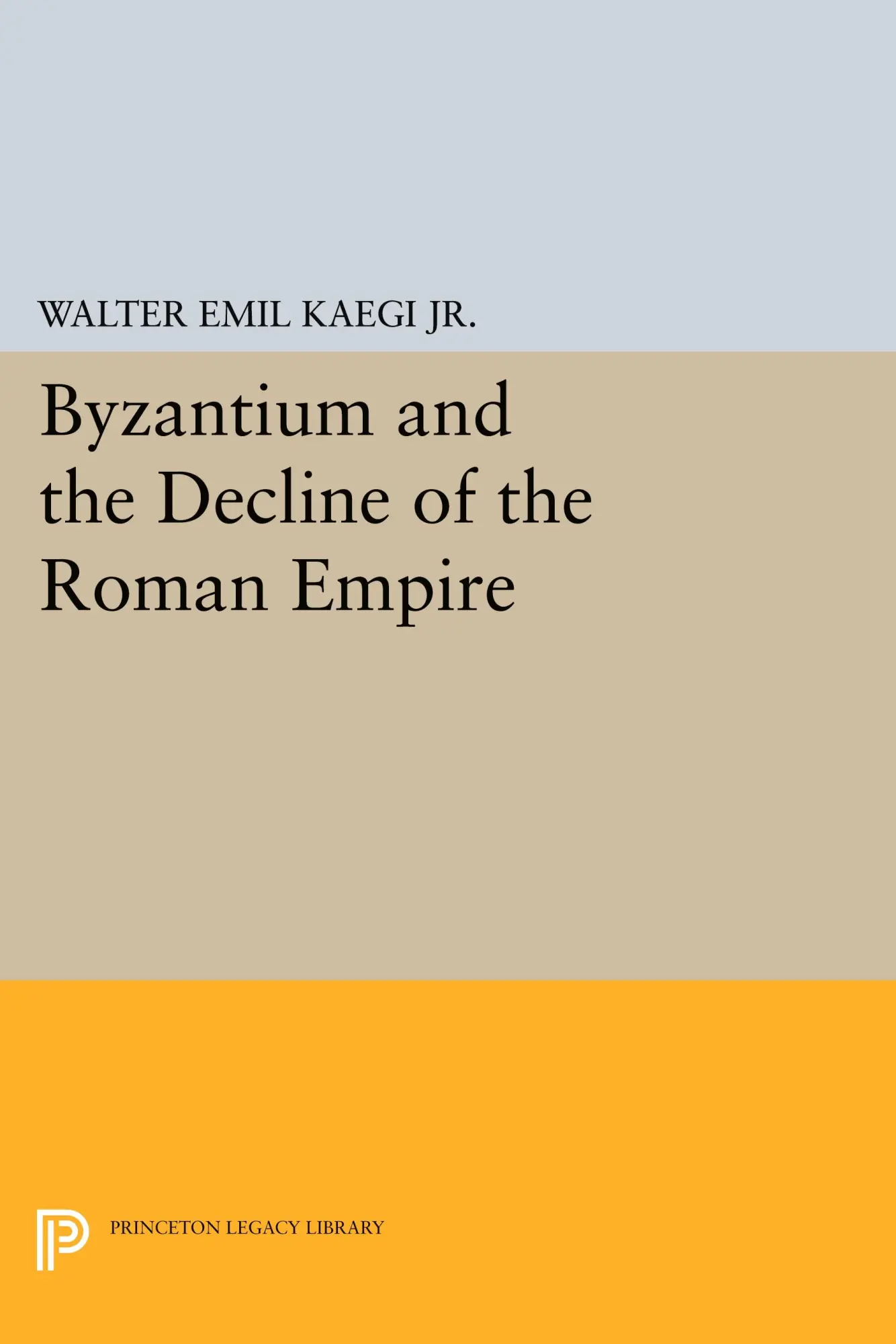 Cover: 9780691622507 | Byzantium and the Decline of the Roman Empire | Walter Emil Kaegi