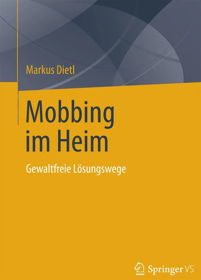Cover: 9783658062507 | Mobbing im Heim | Gewaltfreie Lösungswege | Markus Dietl | Taschenbuch