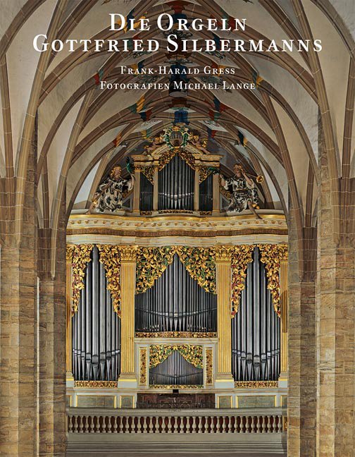 Cover: 9783930382507 | Die Orgeln Gottfried Silbermanns | Frank Harald Gress | Buch | 184 S.