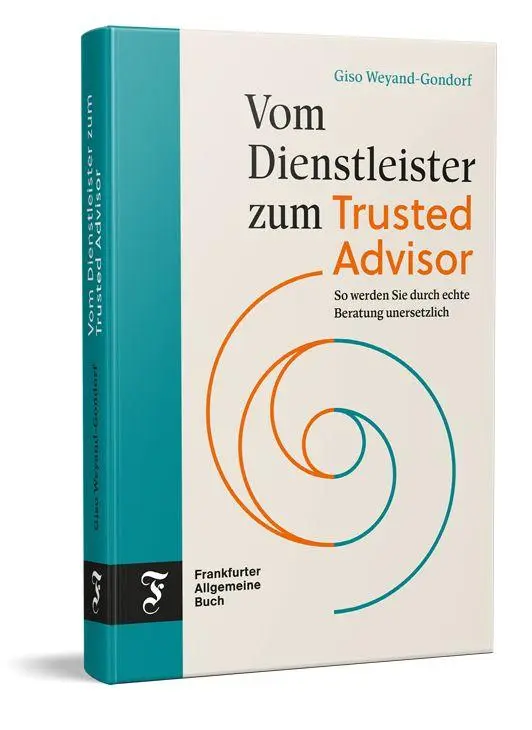 Cover: 9783962512507 | Vom Dienstleister zum Trusted Advisor | Giso Weyand-Gondorf | Buch