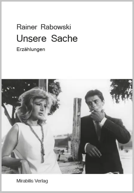 Cover: 9783981492507 | Unsere Sache | Erzählungen | Rainer Rabowski | Taschenbuch | 360 S.