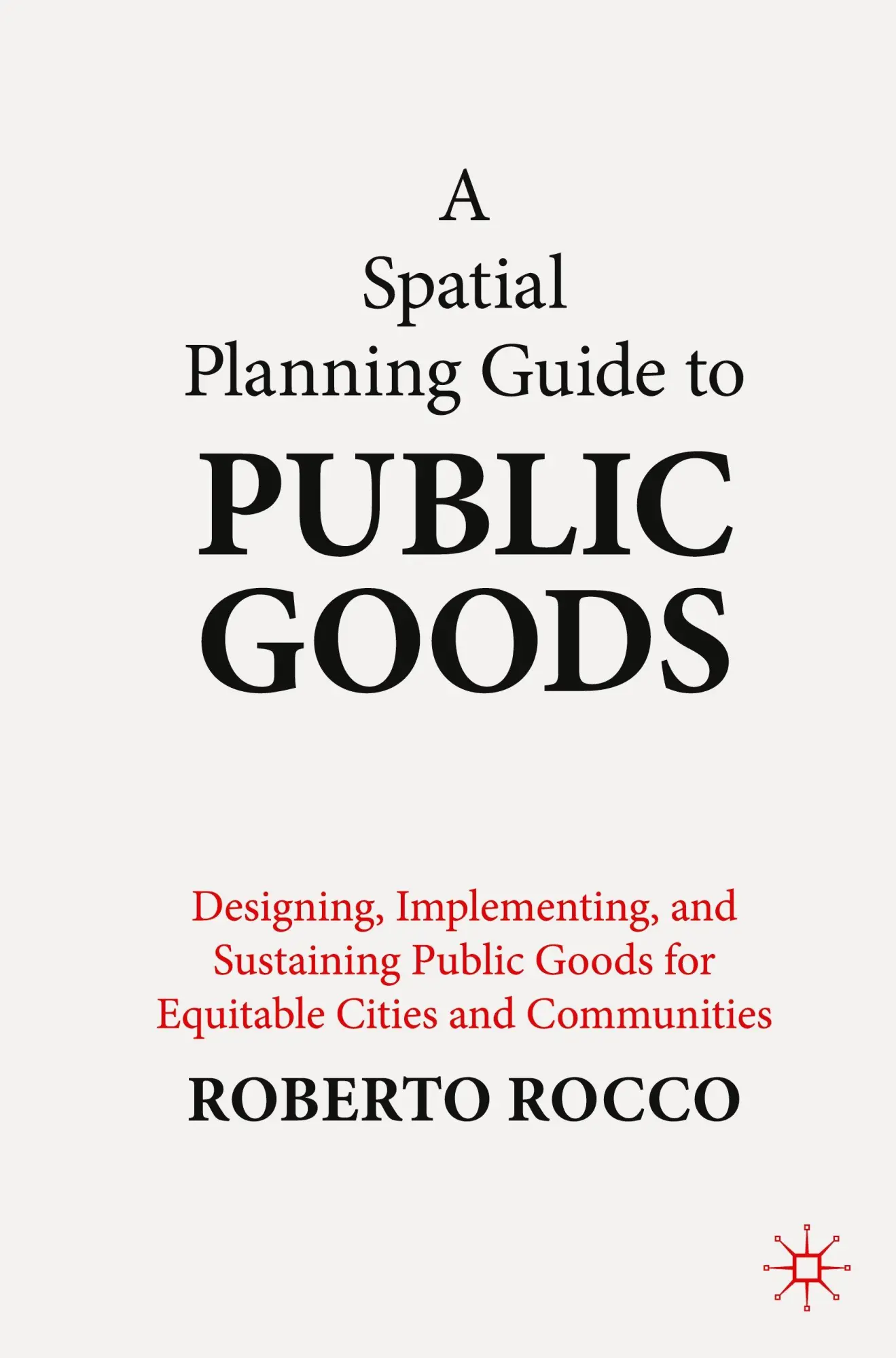 Cover: 9789819522507 | A Spatial Planning Guide to Public Goods | Roberto Rocco | Taschenbuch