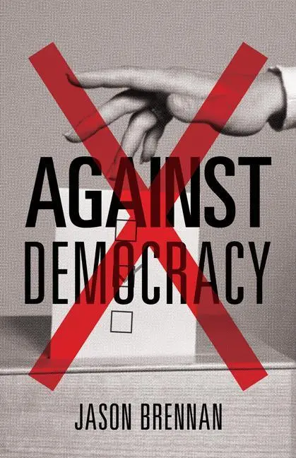 Cover: 9780691162607 | Against Democracy | Jason Brennan | Buch | Einband - fest (Hardcover)