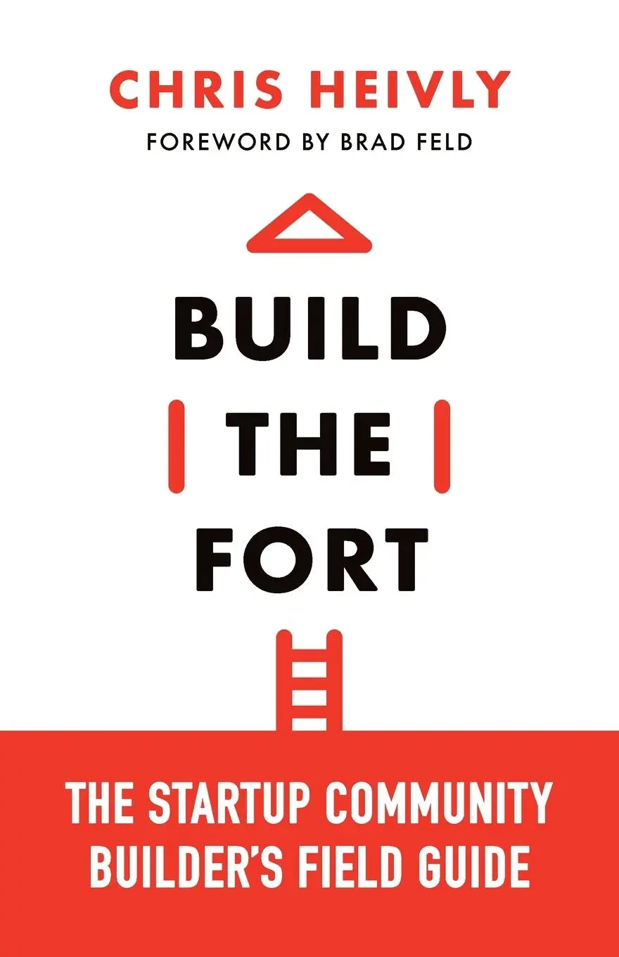 Cover: 9781544542607 | Build the Fort | The Startup Community Builder's Field Guide | Heivly