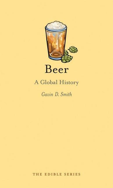 Cover: 9781780232607 | Beer | A Global History | Gavin D. Smith | Buch | Gebunden | Englisch