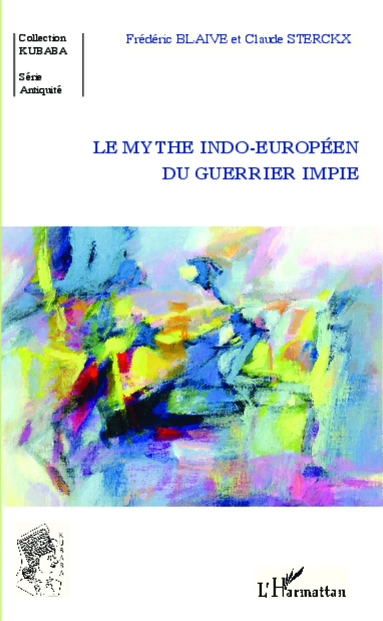 Cover: 9782336302607 | Le mythe indo-européen du guerrier impie | Claude Sterckx (u. a.)