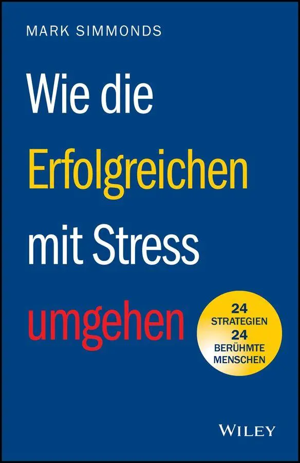 Cover: 9783527512607 | Wie die Erfolgreichen mit Stress umgehen | Mark Simmonds | Taschenbuch