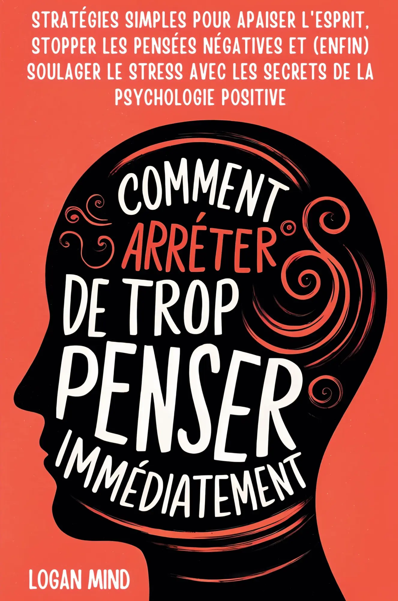 Cover: 9781837982707 | Comment Arrêter de Trop Penser Immédiatement | Logan Mind | Buch