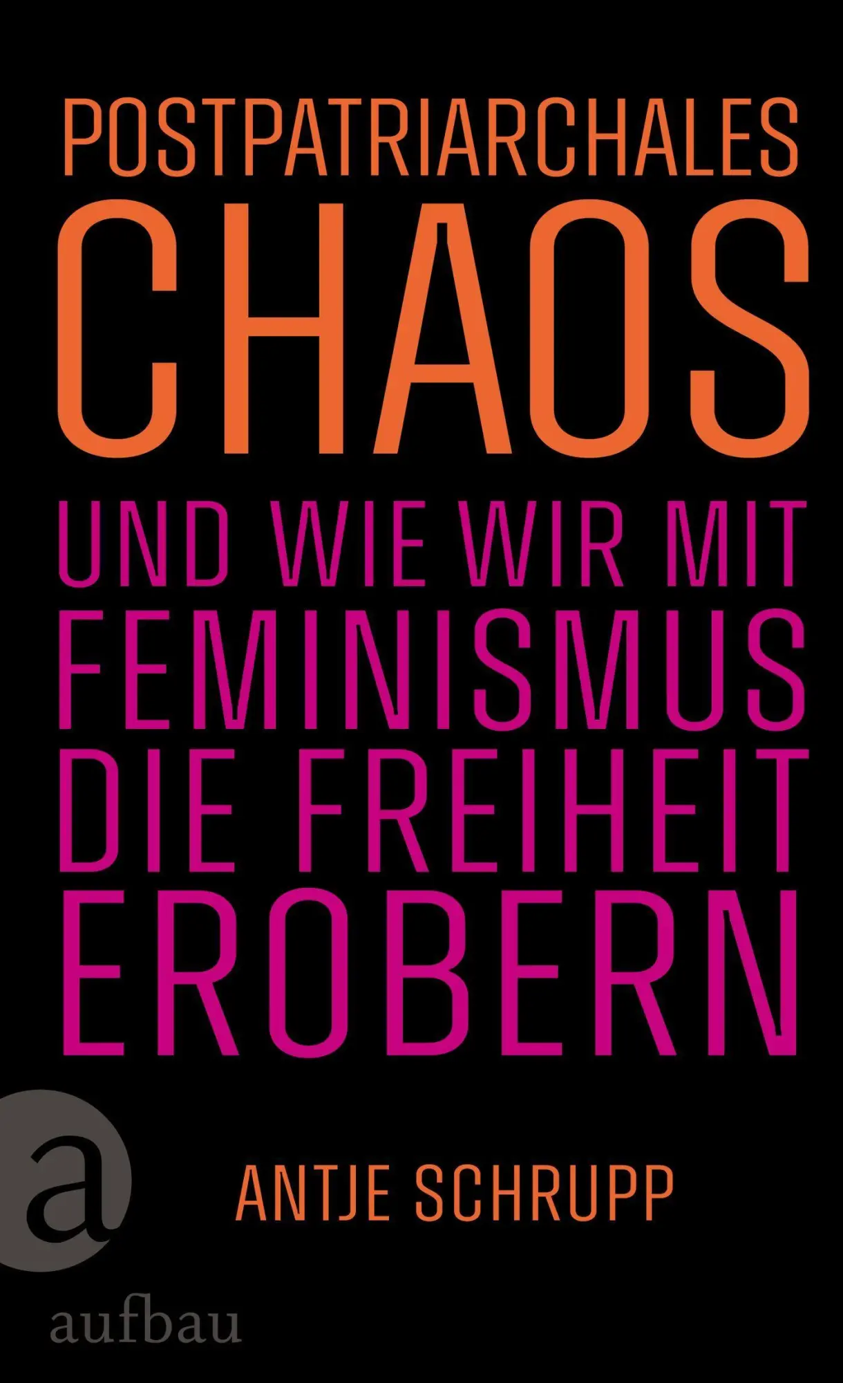 Cover: 9783351042707 | Postpatriarchales Chaos und wie wir mit Feminismus die Freiheit...