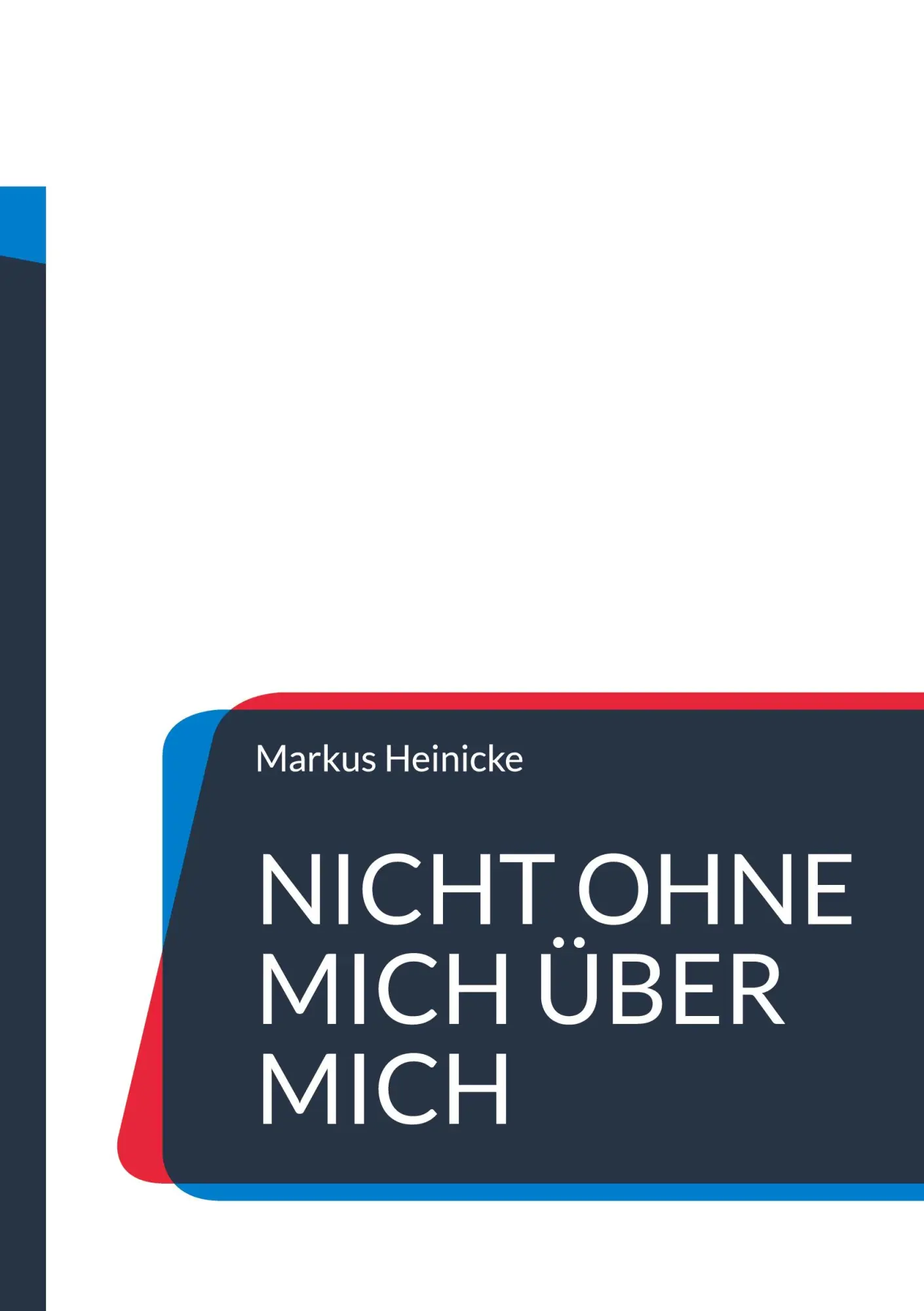 Cover: 9783769302707 | Nicht ohne mich über mich | Markus Heinicke | Taschenbuch | 192 S.