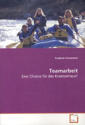 Teamarbeit | Eine Chance für das Krankenhaus? | Susanne Graumann | Taschenbuch | Deutsch | VDM Verlag Dr. Müller | EAN 9783639152807 - Graumann, Susanne