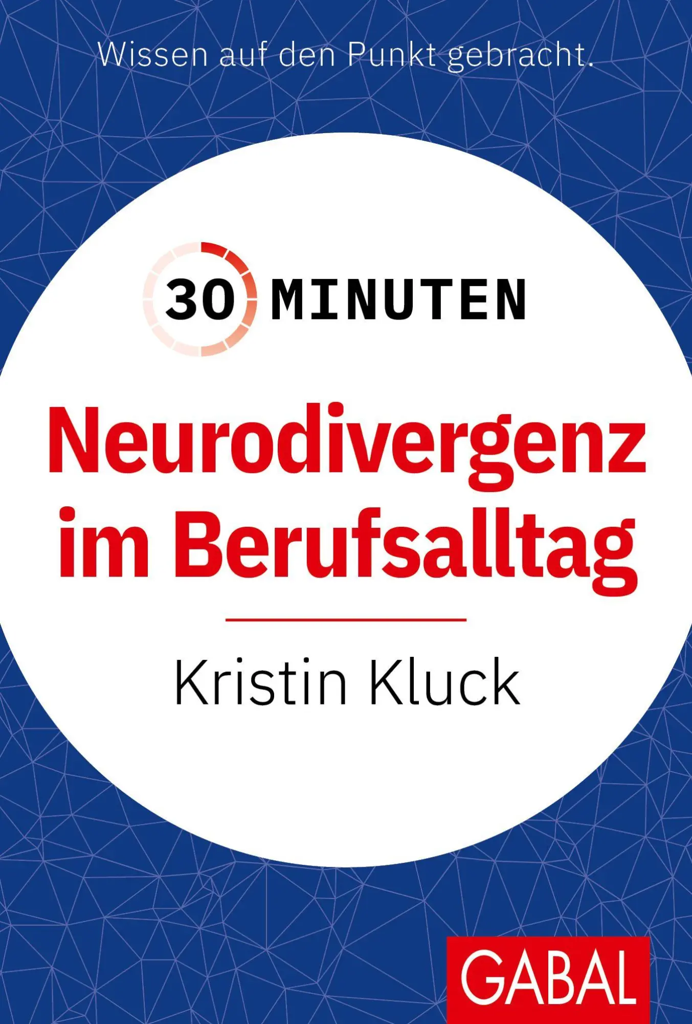 Cover: 9783967392807 | 30 Minuten Neurodivergenz im Berufsalltag | Kristin Kluck | Buch