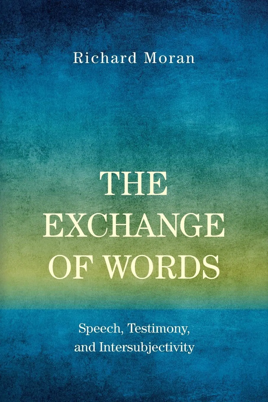 Cover: 9780190882907 | Exchange of Words | Speech, Testimony, and Intersubjectivity | Moran