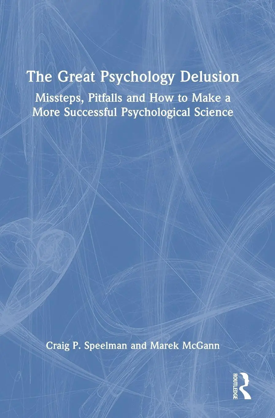 Cover: 9781032822907 | The Great Psychology Delusion | Craig Speelman (u. a.) | Buch | 2025